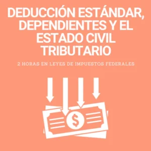 Deducción estándar, dependientes y el estado civil tributario